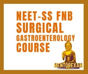 Neet ss Fnb surgical gastroenterology Mch mcq question bank mock exam course